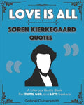 Love is All: Soren Kierkegaard Quotes: Literary Quotes for Truth, God, and Love Seekers - Paperback