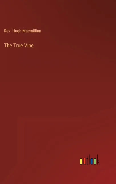 The True Vine - Hardcover