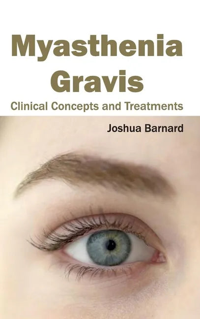 Myasthenia Gravis: Clinical Concepts and Treatments - Hardcover