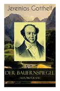 Der Bauernspiegel (Autobiografie): Lebensgeschichte des Jeremias Gotthelf von ihm selbst beschrieben - Paperback
