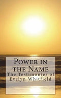 Power in the Name: The Testimonies of Evelyn Whitfield - Paperback