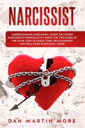 Narcissist: Understanding Narcissism: Overt or Covert Narcissistic Personality, Know the Two Sides of the Same Coin to Check Toxic - Paperback