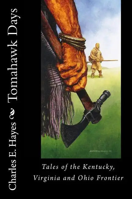 Tomahawk Days: Tales of the Kentucky, Virginia and Ohio Frontier - Paperback