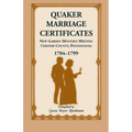 Quaker Marriage Certificates: New Garden Monthly Meeting, Chester County, Pennsylvania, 1704-1799 - Paperback