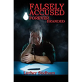 Falsely Accused Forever Branded - Paperback