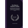 The Works of Benjamin Franklin: Including the Private As Well As the Official and Scientific Correspondence Together With the Unmutilated and Correct - Hardcover