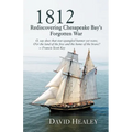 1812: Rediscovering Chesapeake Bay's Forgotten War - Paperback