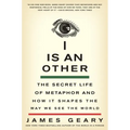I Is an Other: The Secret Life of Metaphor and How It Shapes the Way We See the World - Paperback