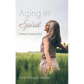 Aging in Spirit: A Woman's Journey to God - Paperback