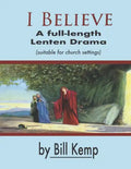 I Believe: A Full-Length Lenten Drama - Paperback