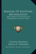 Manual of Egyptian Archaeology: And Guide to the Study of Antiquities in Egypt (1902) - Paperback