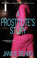 A Prostitute's Story - How I Went from Being a Prostitute/Stripper to a Pastor in the Church - Paperback