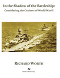 In the Shadow of the Battleship: Considering the Cruisers of World War II - Hardcover