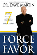 The Force of Favor: 7 Ways to Increase Your Favor - Paperback