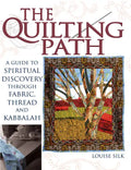 The Quilting Path: A Guide to Spiritual Discover Through Fabric, Thread and Kabbalah - Paperback