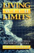 Living with Limits: Theological Musings for the Twenty-First Century - Paperback