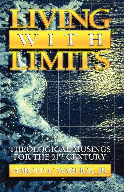 Living with Limits: Theological Musings for the Twenty-First Century - Paperback