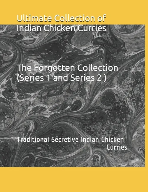 Ultimate collection of Indian Chicken Curries: Traditional Secretive Indian Chicken Curries - Paperback