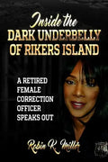 Inside the Dark Underbelly of Rikers Island: (A Retired Female Correction Officer Speaks Out) - Paperback