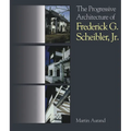 The Progressive Architecture of Frederick G. Scheibler, Jr - Paperback