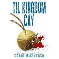Til Kingdom Cay: A Constable Jeremiah McKay Mystery - Paperback