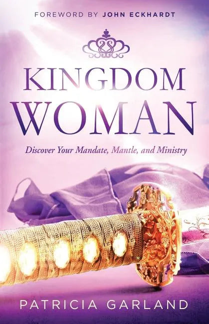 Kingdom Woman: Discover Your Mandate, Mantle, and Ministry - Paperback