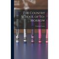 The Country School of To-morrow - Hardcover