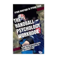 The Handball Psychology Workbook: How to Use Advanced Sports Psychology to Succeed on the Field - Paperback