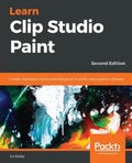 Learn Clip Studio Paint: Create impressive comics and Manga art in world-class graphics software - Paperback