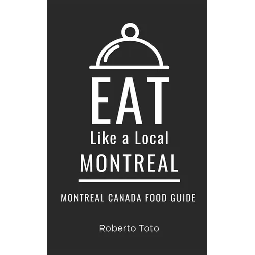 Eat Like a Local- Montreal: Montreal Canada Food Guide - Paperback