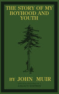The Story Of My Boyhood And Youth (Legacy Edition): The Formative Years Of John Muir And The Becoming Of The Wandering Naturalist - Hardcover