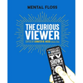 Mental Floss the Curious Viewer: A Miscellany of Bingeable Streaming TV Shows from the Past Twenty Years - Hardcover