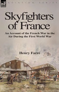 Skyfighters of France: an Account of the French War in the Air During the First World War - Paperback