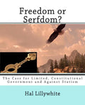 Freedom or Serfdom?: The Case for Limited, Constitutional Government and Against Statism - Paperback