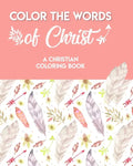 Color The Words Of Christ (A Christian Coloring Book): Bible Scripture Coloring Book - Paperback