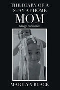The Diary of a Stay-At-Home Mom: Savage Encounters - Paperback