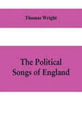 The political songs of England, from the reign of John to that of Edward II - Paperback