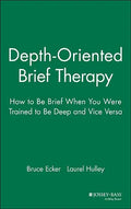 Depth Oriented Brief Therapy: How to Be Brief When You Were Trained to Be Deep and Vice Versa - Hardcover