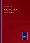 The Giant Cities of Bashan: And Syria's Holy Places - Paperback