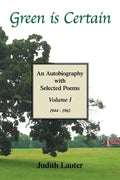 Green Is Certain: An Autobiography with Selected Poems (Volume One) - Paperback