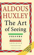 The Art of Seeing (The Collected Works of Aldous Huxley) - Hardcover