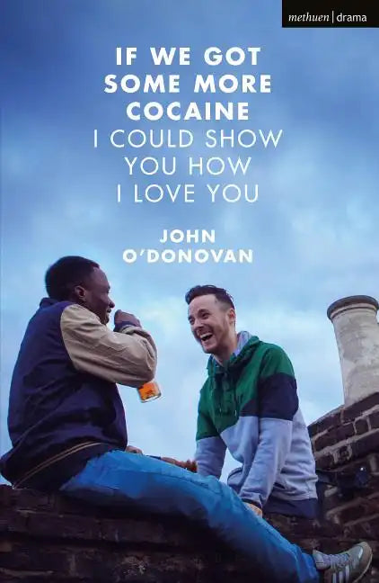 If We Got Some More Cocaine I Could Show You How I Love You - Paperback