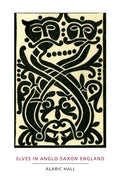 Elves in Anglo-Saxon England: Matters of Belief, Health, Gender and Identity - Paperback