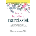 How to Handle a Narcissist: Understanding and Dealing with a Range of Narcissistic Personalities - Paperback