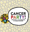 Cancer Party!: Explain Cancer, Chemo, and Radiation to Kids in a Totally Non-Scary Way - Hardcover