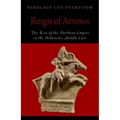 Reign of Arrows: The Rise of the Parthian Empire in the Hellenistic Middle East - Paperback