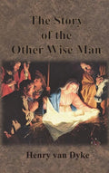 The Story of the Other Wise Man: Full Color Illustrations - Hardcover