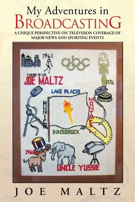 My Adventures in Broadcasting: A Unique Perspective on Television Coverage of Major News and Sporting Events - Paperback
