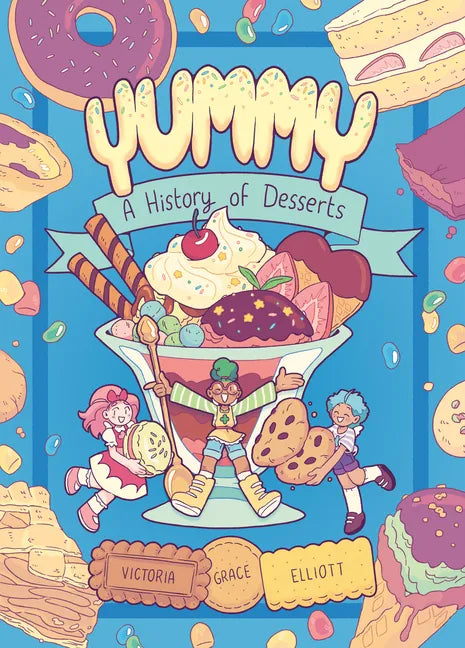 Yummy: A History of Desserts (a Graphic Novel) - Hardcover