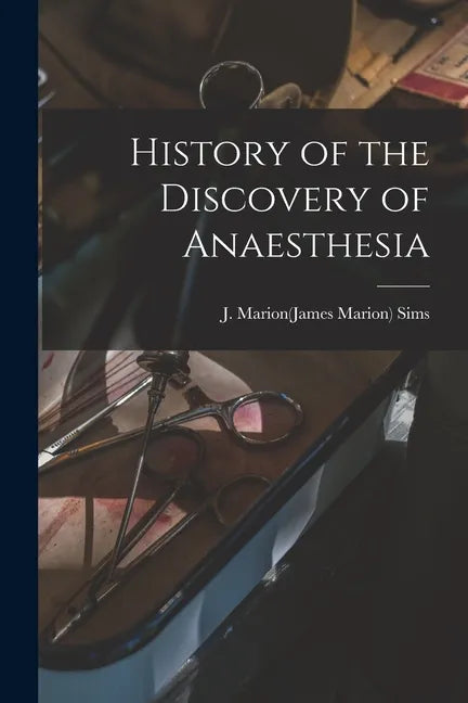 History of the Discovery of Anaesthesia - Paperback